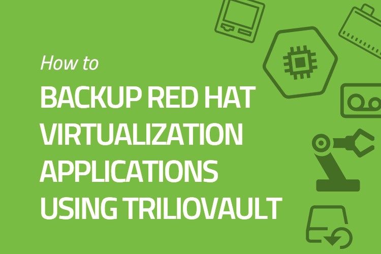 How to Backup Red Hat Virtualization Applications Using TrilioVault