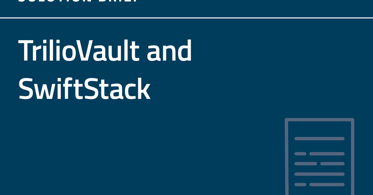 TrilioVault and SwiftStack Solution Brief