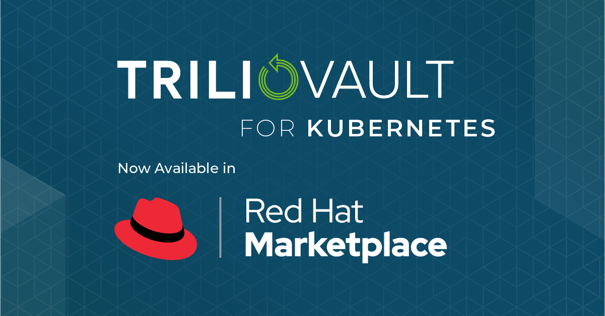 Red Hat Certified Data Protection Platform For Kubernetes Now Available in New Red Hat Marketplace