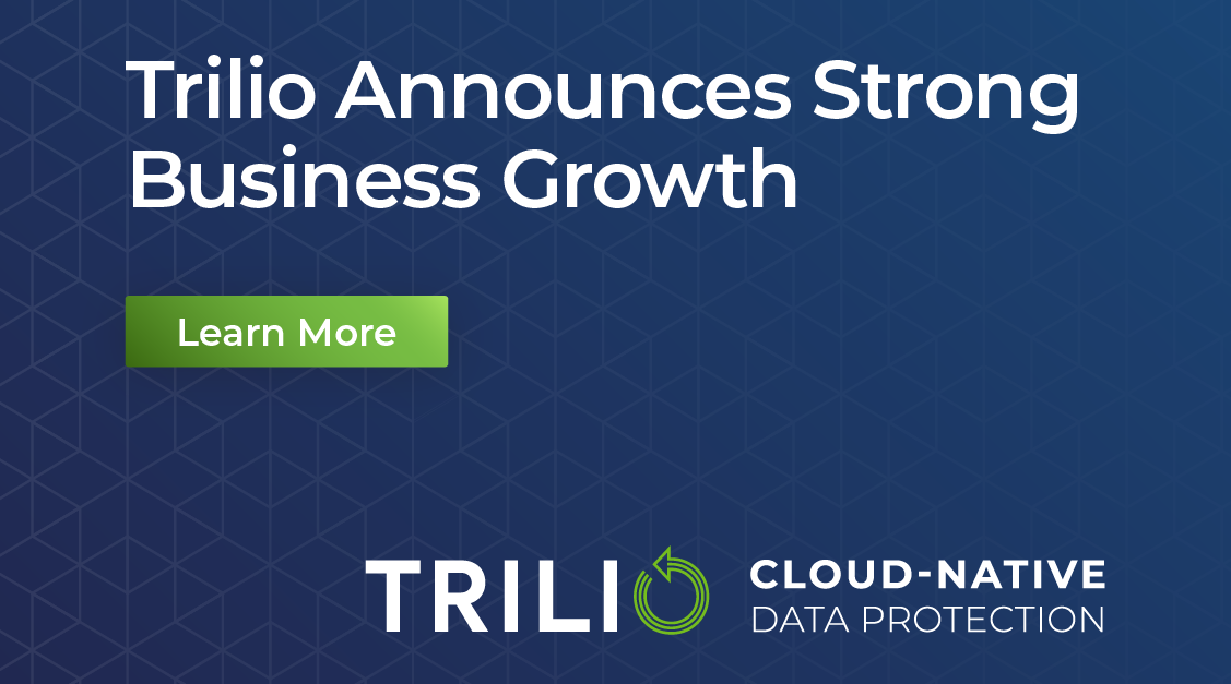 Trilio Brings Momentum of 300%+ Growth in 1H 2020 and Market Validation of Cloud-Native Data Protection Platform for Kubernetes into KubeCon Europe