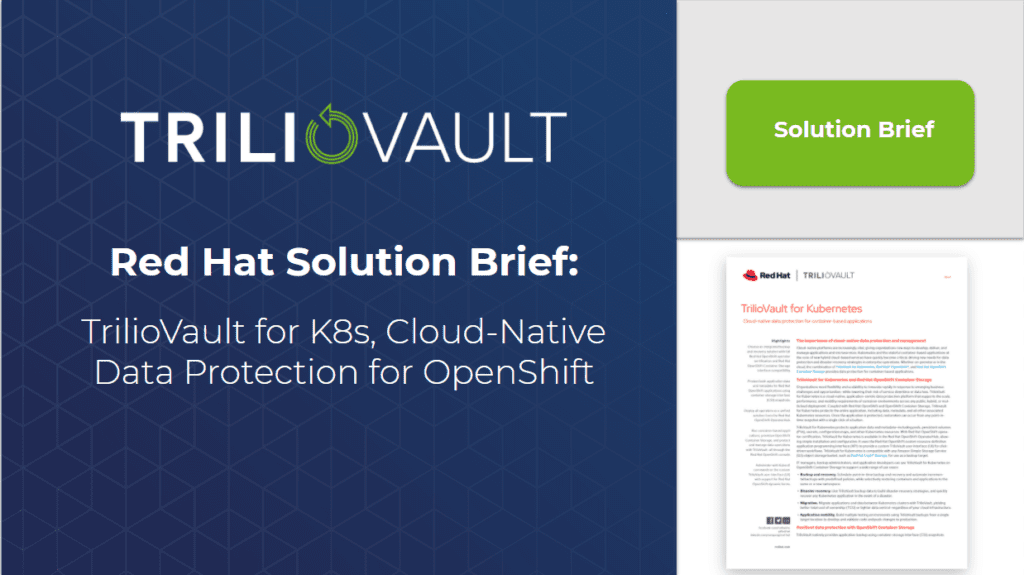 Red Hat Solution Brief: TrilioVault for K8s, Cloud-Native Data Protection for OpenShift
