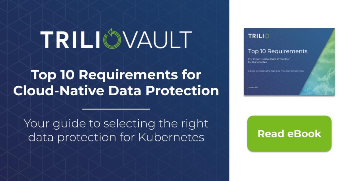 eBook: Top 10 Requirements for Cloud-Native Data Protection for Kubernetes