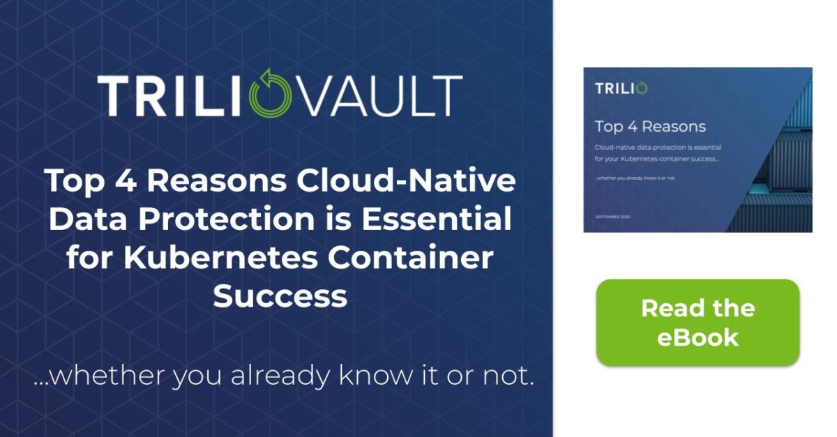 eBook: Top 4 Reasons Cloud-Native Data Protection is Essential for Kubernetes Container Success