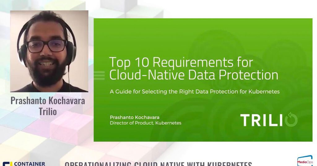 October 2020, KubeVirt: Top 10 Considerations for Selecting Data Protection for Your Kubernetes Applications