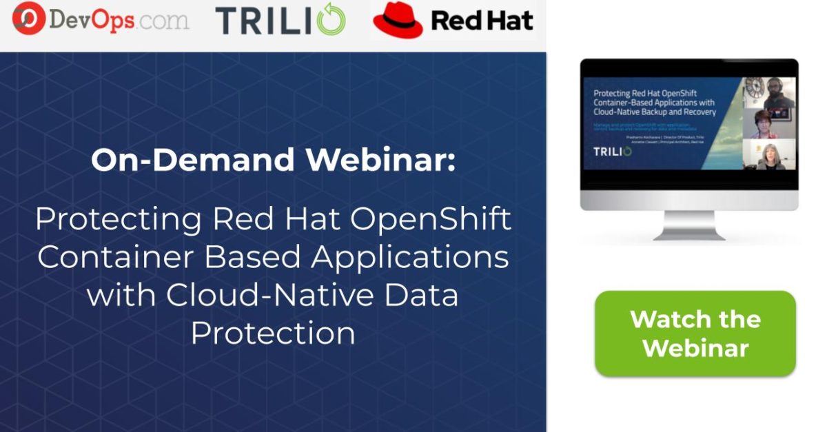 DevOps.com Webinar: Protecting Red Hat OpenShift Container-Based Applications with Cloud-Native Backup and Recovery