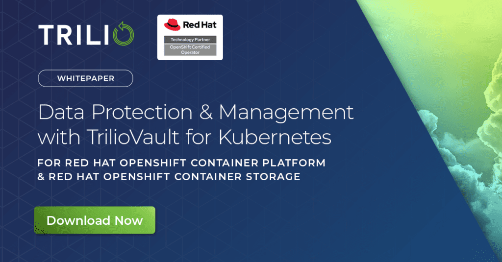 Red Hat Data Protection for Kubernetes: OpenShift Container Platform and OpenShift Container Storage