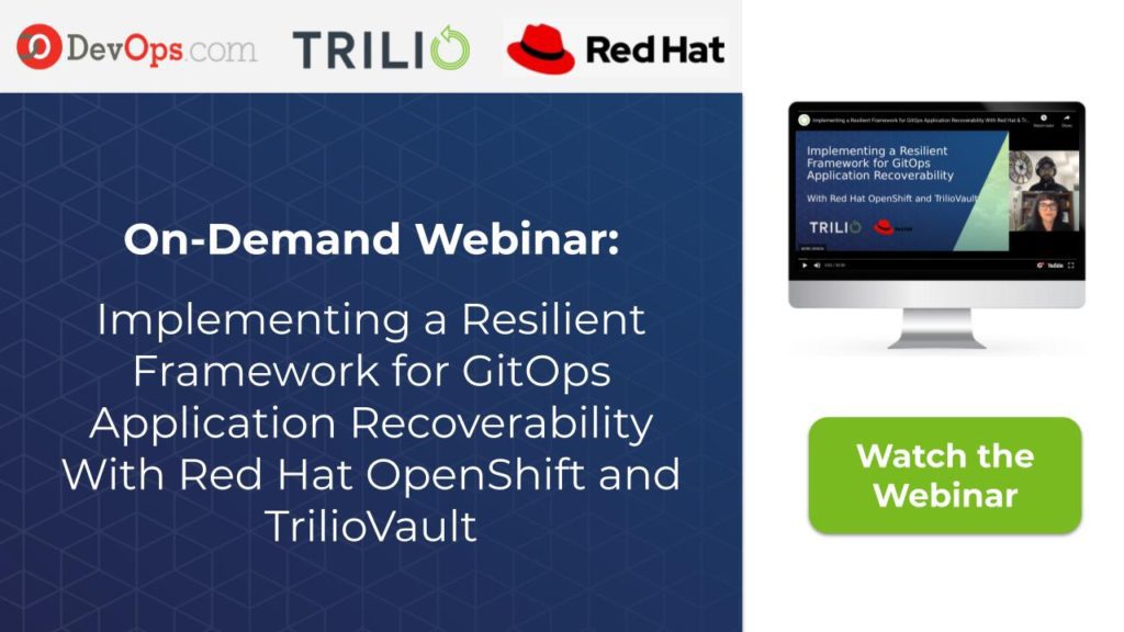 DevOps.com Webinar: Implementing a Resilient Framework for GitOps Application Recoverability With Red Hat OpenShift and TrilioVault