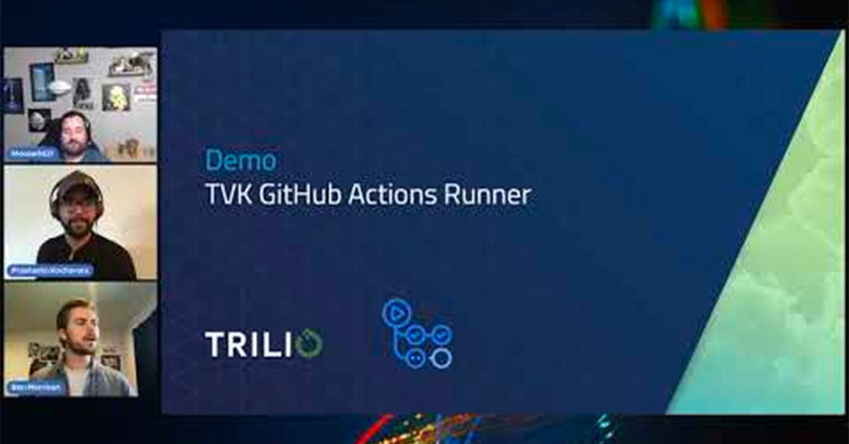 July 2021, GitHub Demo Days: Accelerate Cloud-Native Application Delivery with GitHub Runner by Trilio