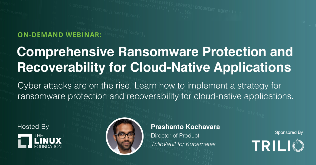 The Linux Foundation Webinar: Comprehensive Ransomware Protection and Recoverability for Cloud-Native Applications
