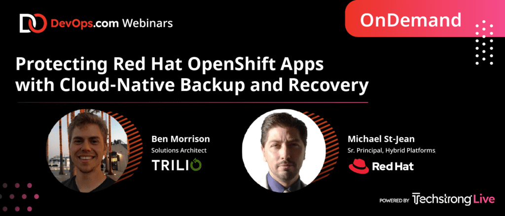 DevOps.com Webinar: Protecting Red Hat OpenShift Container-Based Applications with Cloud-Native Backup & Recovery