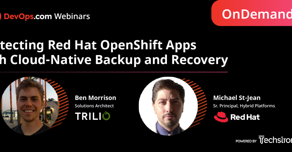 DevOps.com Webinar: Protecting Red Hat OpenShift Container-Based Applications with Cloud-Native Backup & Recovery