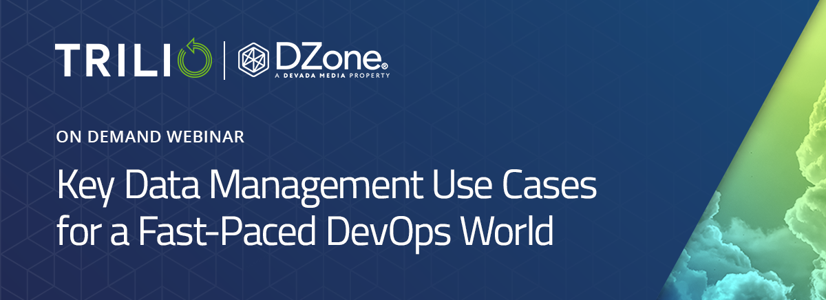 DZone Webinar: Key Data Management Use Cases for a Fast-Paced DevOps World