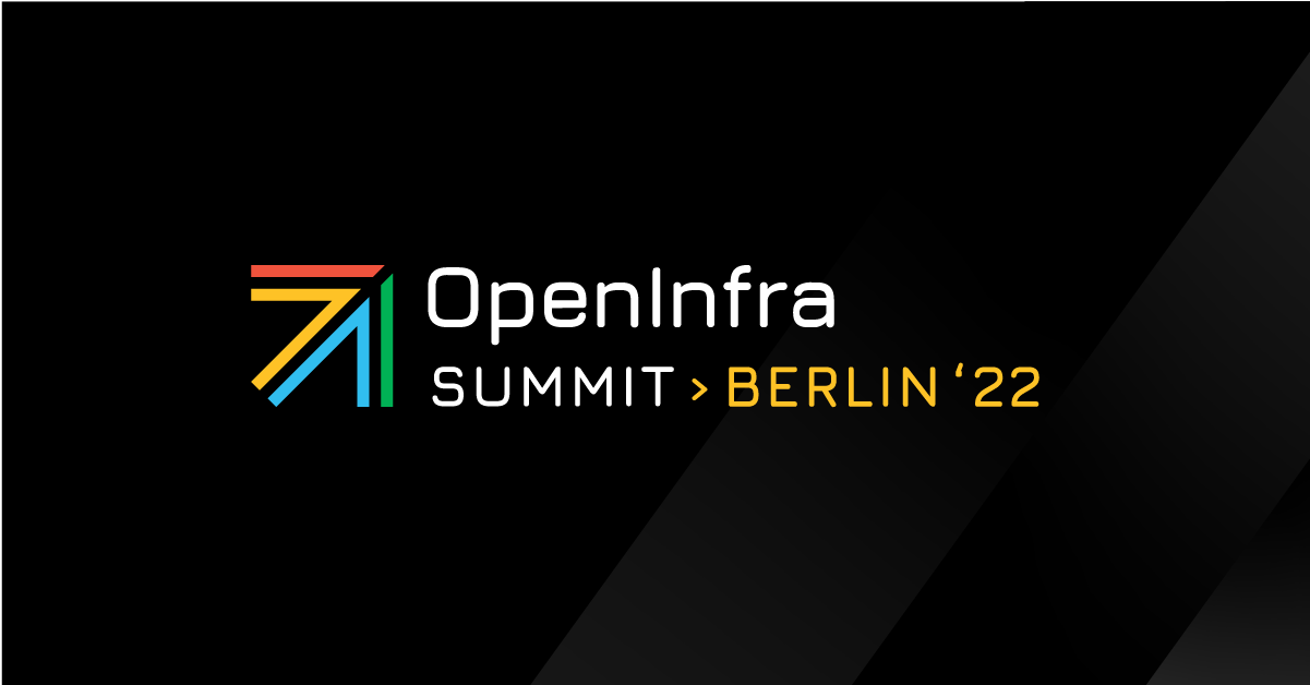 OpenInfra Summit Berlin 2022 | 7-9 June, 2022
