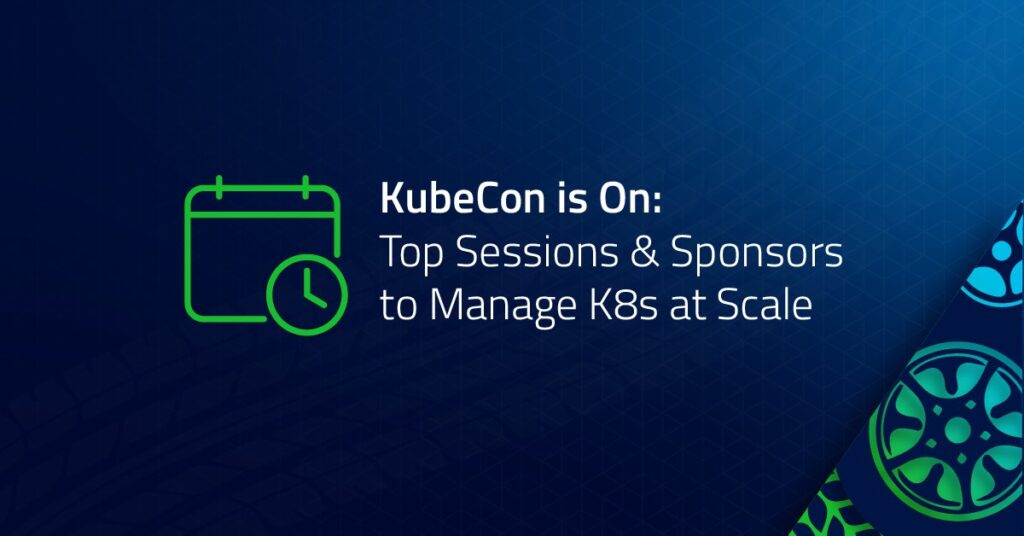 KubeCon NA is On: Top Sessions & Sponsors to Manage K8s at Scale
