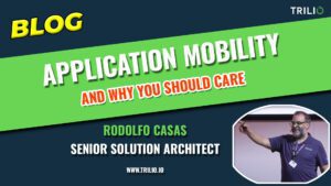A header image for a blog that displays application mobility and why you should care by Rodolfo Casas the senior solution architect.