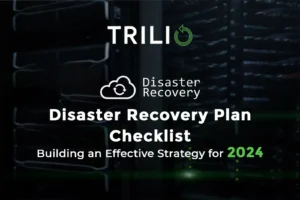 Disaster Recovery Plan Checklist: Building an Effective Strategy for 2024