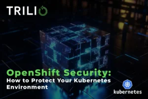 OpenShift Security How to Protect Your Kubernetes Environment