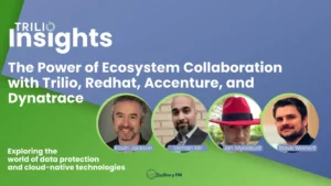 The Power of Ecosystem Collaboration with Trilio, Redhat, Accenture, and Dynatrace