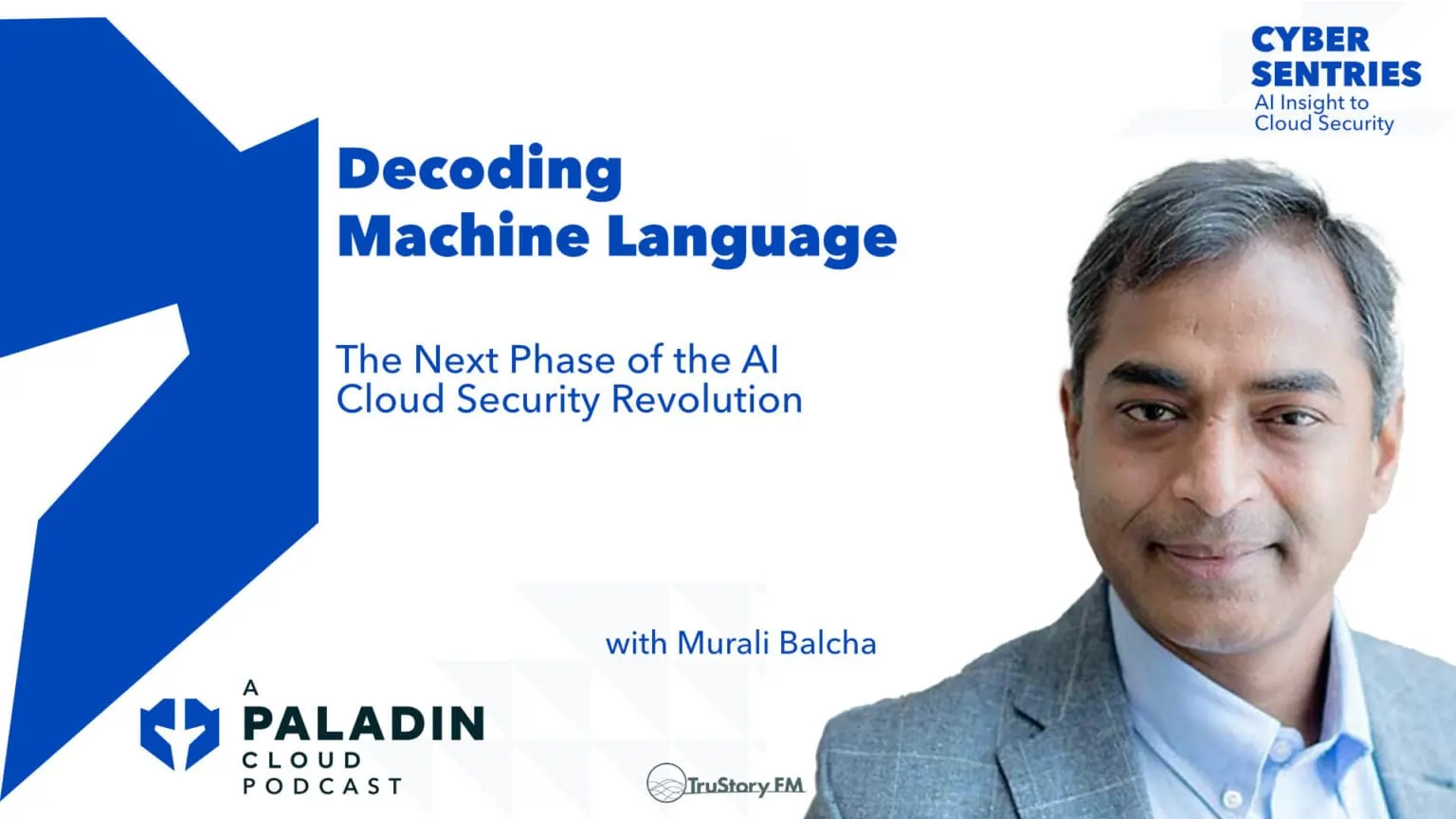 Decoding Machine Language: The Next Phase of the AI Cloud Security Revolution with Murali Balcha