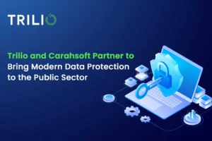 Trilio and Carahsoft Partner to Bring Modern Data Protection to the Public Sector 