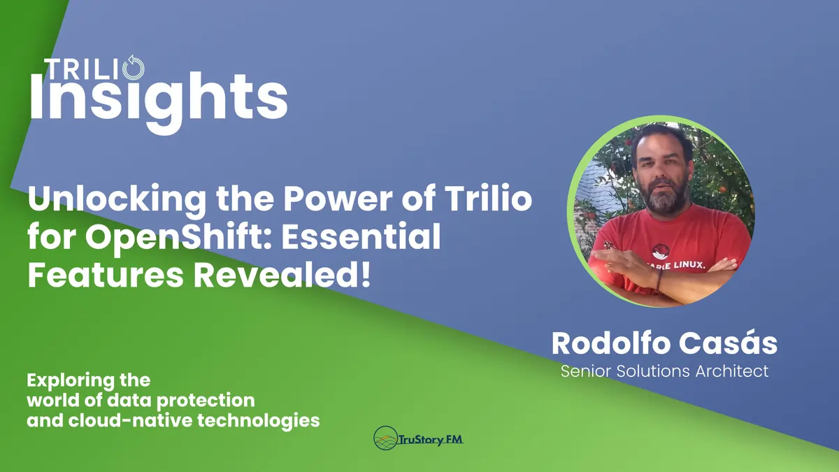 Unlocking the Power of Trilio for OpenShift: Essential Features Revealed!