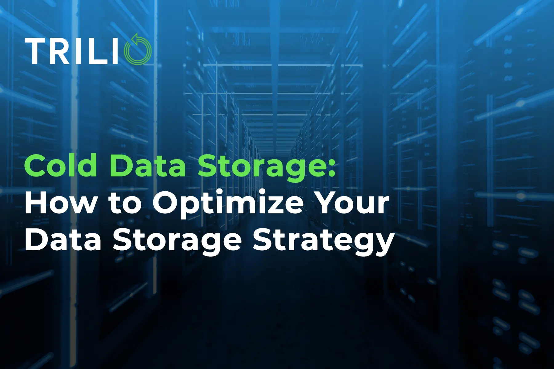 Cold Data Storage: How to Optimize Your Data Storage Strategy