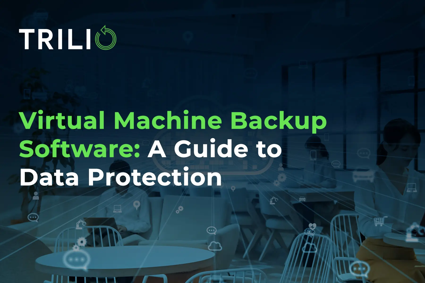 Virtual Machine Backup Software: A Guide to Data Protection