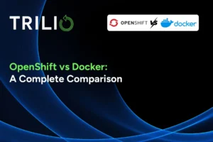 OpenShift vs Docker A Complete Comparison